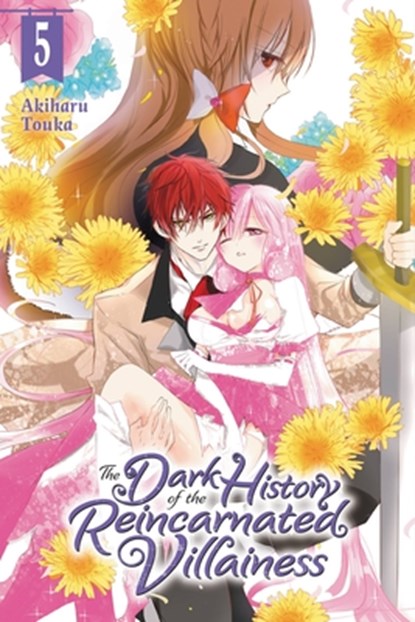 The Dark History of the Reincarnated Villainess, Vol. 5, Akiharu Touka ; Kei Coffman ; Rachel Pierce - Paperback - 9781975337537