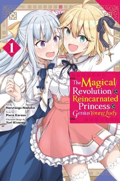 The Magical Revolution of the Reincarnated Princess and the Genius Young Lady, Vol. 1 (manga), Alexandra McCullough-Garcia ; Chiho Christie ; Harutsugu Nadaka ; Piero Karasu - Paperback - 9781975338688