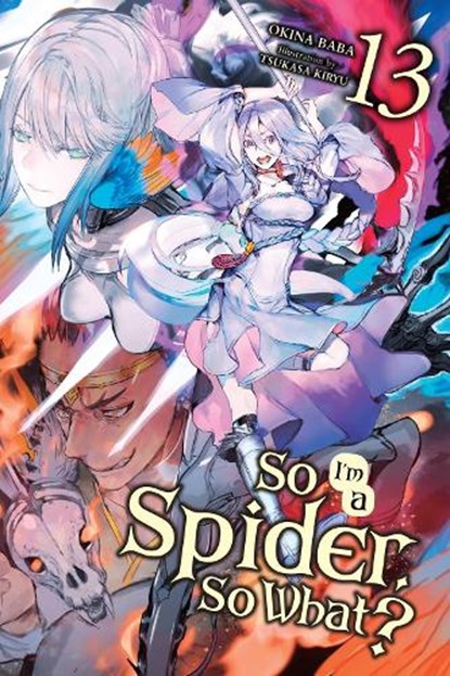 So I'm a Spider, So What?, Vol. 13 (light novel), Jenny McKeon ; Okina Baba ; Tsukasa Kiryu - Paperback - 9781975339852