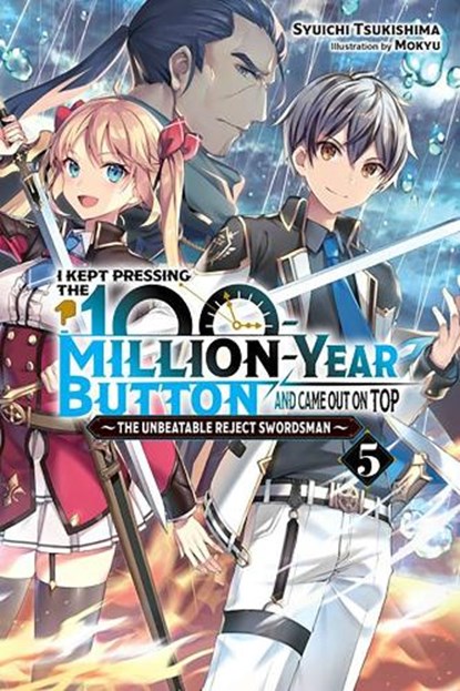 I Kept Pressing the 100-Million-Year Button and Came Out on Top, Vol. 5 (light novel), Syuichi Tsukishima - Paperback - 9781975343187