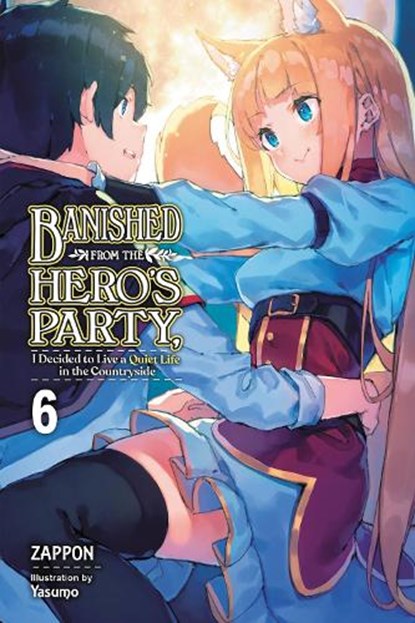 Banished from the Hero's Party, I Decided to Live a Quiet Life in the Countryside, Vol. 6 (light novel), Dale DeLucia ; Yasumo Zappon ; Zappon Zappon - Paperback - 9781975343248