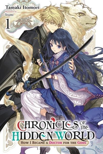 Chronicles of the Hidden World: How I Became a Doctor for the Gods, Vol. 1 (light novel), Tamaki Itomori - Paperback - 9781975344078