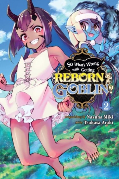 So What's Wrong with Getting Reborn as a Goblin?, Vol. 2, Caleb Cook ; Nazuna Miki ; Tsukasa Araki - Paperback - 9781975346065