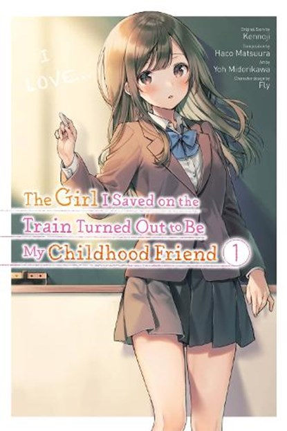 The Girl I Saved on the Train Turned Out to Be My Childhood Friend, Vol. 1 (manga), Fly Kennoji ; Haco Matsuura ; Kennoji Kennoji ; Yoh Midorikawa - Paperback - 9781975347277
