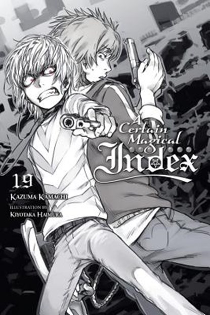 A Certain Magical Index, Vol. 19 (light novel), Kazuma Kamachi ; Kiyotaka Haimura - Paperback - 9781975357566