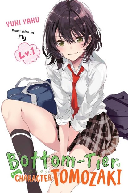 Bottom-Tier Character Tomozaki, Vol. 1 (light novel), Fly Kennoji ; Jennifer Ward ; Yuki Yaku - Paperback - 9781975358259