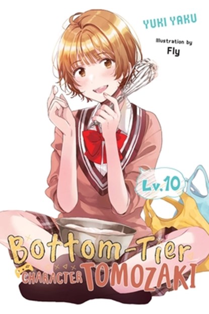 Bottom-Tier Character Tomozaki, Vol. 10 (light novel), Fly Kennoji ; Jennifer Ward ; Yuki Yaku - Paperback - 9781975360283