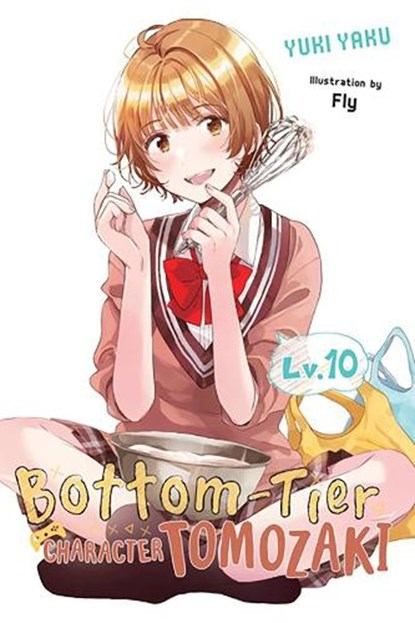 Bottom-Tier Character Tomozaki, Vol. 10 (light novel), Yuki Yaku - Paperback - 9781975360283