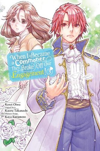 When I Became a Commoner, They Broke Off Our Engagement!, Vol. 3, Carolina Hdz ; Kaoru Takanashi ; Kaya Kuramoto ; Kenzi Oiwa - Paperback - 9781975362478