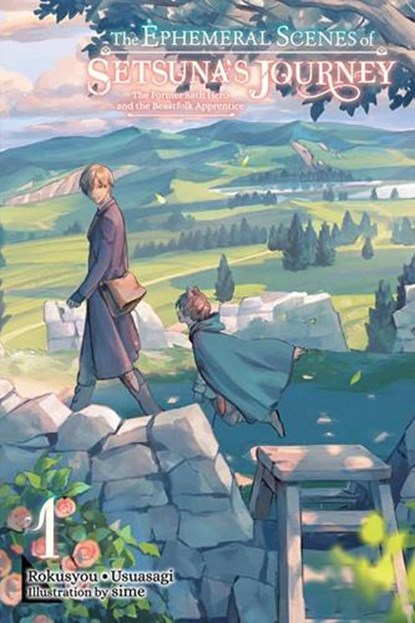 The Ephemeral Scenes of Setsuna's Journey, Vol. 1 (light novel), Rokusyou - Paperback - 9781975363871