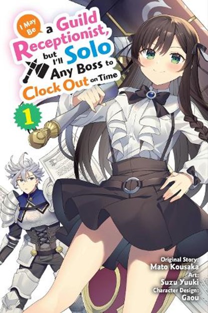 I May Be a Guild Receptionist, but I’ll Solo Any Boss to Clock Out on Time, Vol. 1 (manga), Jennifer Ward ; Mato Kousaka ; Rachel Pierce ; Suzu Yuuki - Paperback - 9781975365769