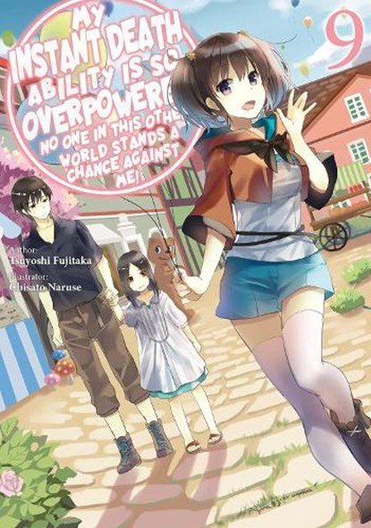 My Instant Death Ability Is So Overpowered, No One in This Other World Stands a Chance Against Me!, Vol. 9 (light novel), Chisato Naruse ; Nathan Macklem ; Tess Nanavati ; Tsuyoshi Fujitaka - Paperback - 9781975368388