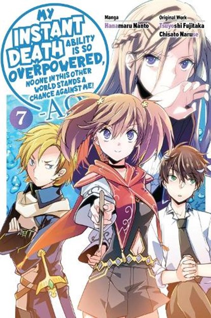 My Instant Death Ability Is So Overpowered, No One in This Other World Stands a Chance Against Me! —AO—, Vol. 7 (manga), Chisato Naruse ; Hanamaru Nanto ; Lukashevych Vladyslav ; Nathan Macklem - Paperback - 9781975368487