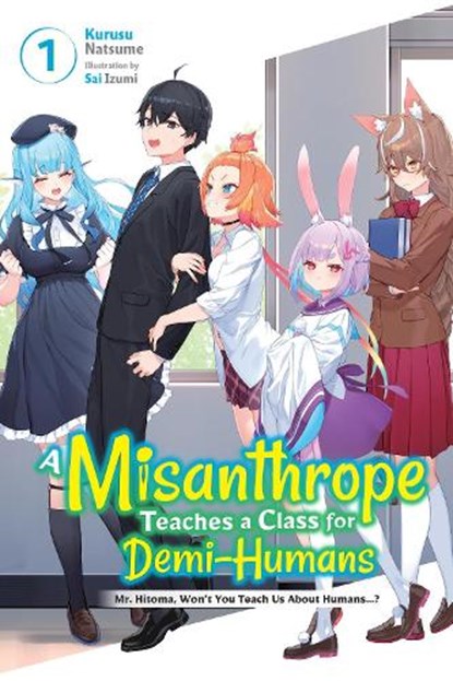 A Misanthrope Teaches a Class for Demi-Humans, Vol. 1, Kurusu Natsume ; Linda Liu ; Sai Izumi - Paperback - 9781975371050