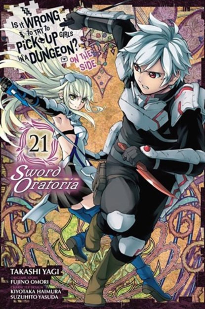 Is It Wrong to Try to Pick Up Girls in a Dungeon? On the Side: Sword Oratoria, Vol. 21 (manga), Fujino Omori ; Kiyotaka Haimura ; Phil Christie ; Suzuhito Yasuda - Paperback - 9781975371739