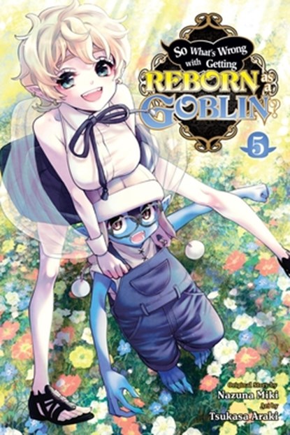 So What's Wrong with Getting Reborn as a Goblin?, Vol. 5, Caleb Cook ; Nazuna Miki ; Tsukasa Araki - Paperback - 9781975374723