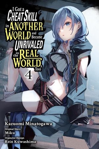 I Got a Cheat Skill in Another World and Became Unrivaled in the Real World, Too, Vol. 4 (manga), Adam Jankowski ; Kazuomi Minatogawa ; Miku Miku ; Rein Kuwashima - Paperback - 9781975376567