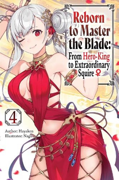 Reborn to Master the Blade: From Hero-King to Extraordinary Squire, Vol. 4 (light novel), Carly Smith ; Hayaken Hayaken ; Mike Langwiser ; Nagu Nagu - Paperback - 9781975377946