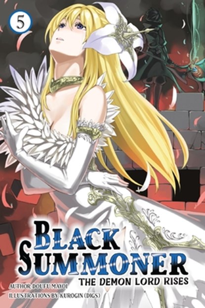 Black Summoner, Vol. 5 (light novel), Doufu Mayoi ; Kurogin (DIGS) ; Taishi Taishi ; Tess Nanavati - Paperback - 9781975392314