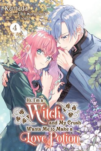 Hi, I'm a Witch, and My Crush Wants Me to Make a Love Potion, Vol. 4, Alethea Nibley ; Athena Nibley ; Eiko Mutsuhana ; Kamada Kamada - Paperback - 9781975394585