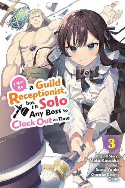 I May Be a Guild Receptionist, but I’ll Solo Any Boss to Clock Out on Time, Vol. 3 (manga), Jennifer Ward ; Mato Kousaka ; Rachel Pierce ; Suzu Yuuki - Paperback - 9781975394608