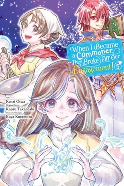 When I Became a Commoner, They Broke Off Our Engagement!, Vol. 5, Carolina Hdz ; Kaoru Takanashi ; Kaya Kuramoto ; Kenzi Oiwa - Paperback - 9781975394806
