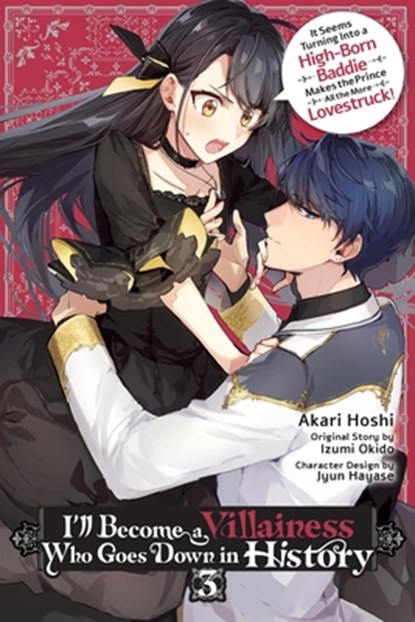 I’ll Become a Villainess Who Goes Down in History, Vol. 3, Akari Hoshi ; Izumi Okido ; Jyun Hayase ; Katie Blakeslee - Paperback - 9781975397302
