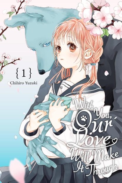 With You, Our Love Will Make It Through, Vol. 1, Alethea Nibley ; Athena Nibley ; Chihiro Yuzuki ; Greg Deng - Paperback - 9781975397326