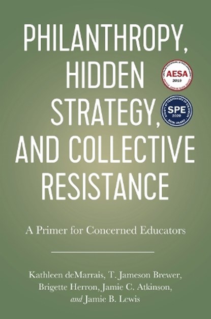 Philanthropy, Hidden Strategy, and Collective Resistance, Kathleen deMarrais ; T. Jameson Brewer ; Jamie C. Atkinson ; Brigette Herron - Paperback - 9781975500719
