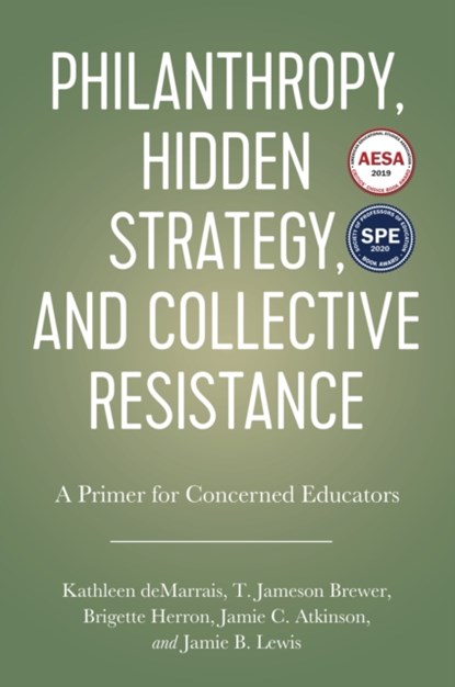 Philanthropy, Hidden Strategy, and Collective Resistance, Kathleen deMarrais ; T. Jameson Brewer ; Jamie C. Atkinson ; Brigette Herron - Paperback - 9781975500719