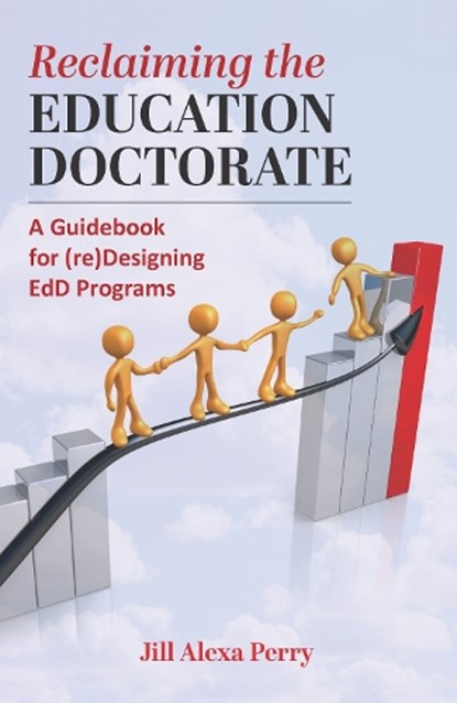 Reclaiming the Education Doctorate, Jill Alexa Perry - Paperback - 9781975504915