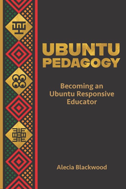 Ubuntu Pedagogy: Becoming an Ubuntu Responsive Educator, Alecia Blackwood - Paperback - 9781975507497