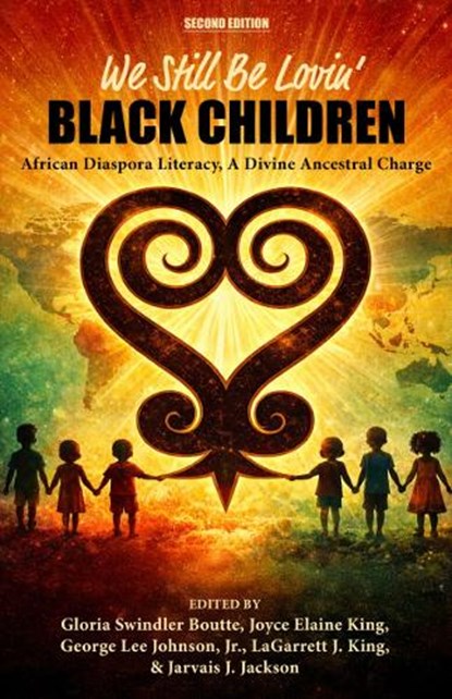 We Still Be Lovin' Black Children, Gloria Swindler Boutte ; Joyce Elaine King ; George Lee Johnson - Paperback - 9781975509330