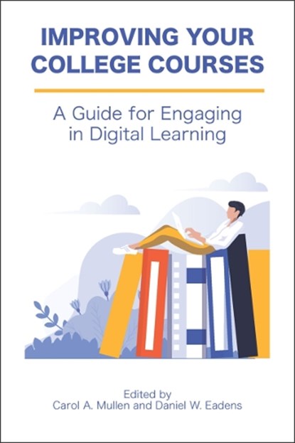 Improving Your College Courses, Daniel W. Eadens ; Carol A. Mullen - Paperback - 9781975509354
