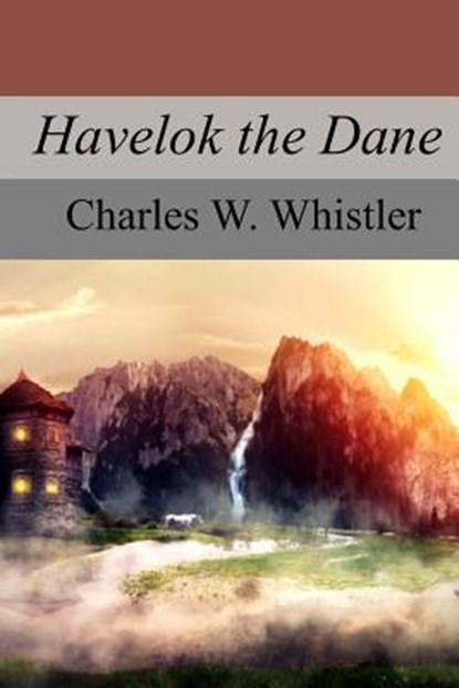 Havelok the Dane, Charles W. Whistler - Paperback - 9781975706845