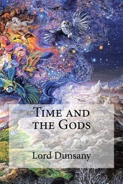 Time and the Gods, Lord Dunsany - Paperback - 9781975809027