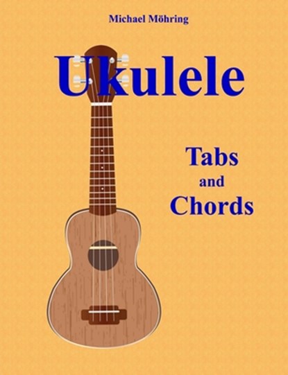 Ukulele: Tabs and Chords, Michael Mohring - Paperback - 9781975820633