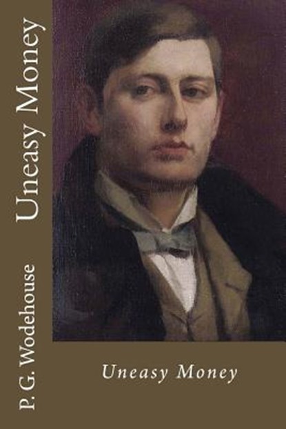 Uneasy Money, P. G. Wodehouse - Paperback - 9781975847326