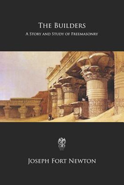 The Builders: A Story and Study of Freemasonry, Joseph Fort Newton - Paperback - 9781975877767