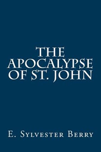 The Apocalypse of St. John, E. Sylvester Berry - Paperback - 9781975999643