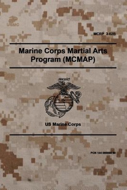 MCRP 3-02B Marine Corps Martial Arts Program (MCMAP): November 2011, Headquarters United States Marine Corps - Paperback - 9781976007187