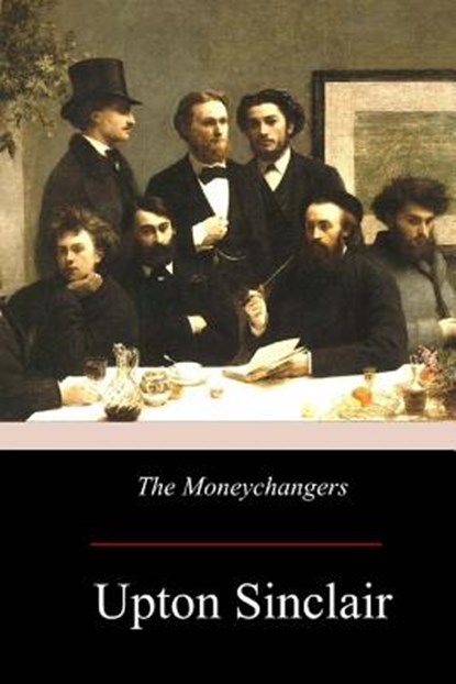 The Moneychangers, Upton Sinclair - Paperback - 9781976013737