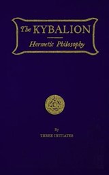 The Kybalion: Hermetic Philosophy - Three Initiates - 9781976061516