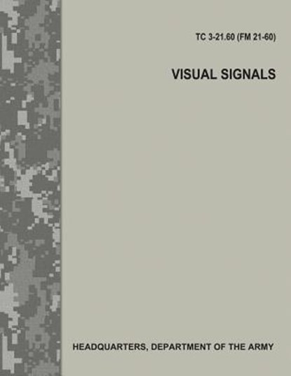 Visual Signals (TC 3-21.60 / FM 21-60), Department Of the Army - Paperback - 9781976105142
