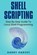 Shell Scripting: Learn Linux Shell Programming Step-By-Step (Bash Scripting, Unix), Harry Harvey - Paperback - 9781976217562