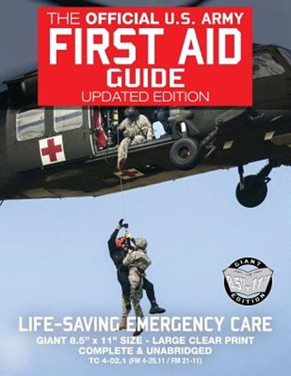 The Official US Army First Aid Guide - Updated Edition - TC 4-02.1 (FM 4-25.11 /: Giant 8.5" x 11" Size: Large, Clear Print, Complete & Unabridged, Carlile Media - Paperback - 9781976217630