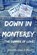 Down in Monterey, MOORE,  Steven A. - Paperback - 9781976218200
