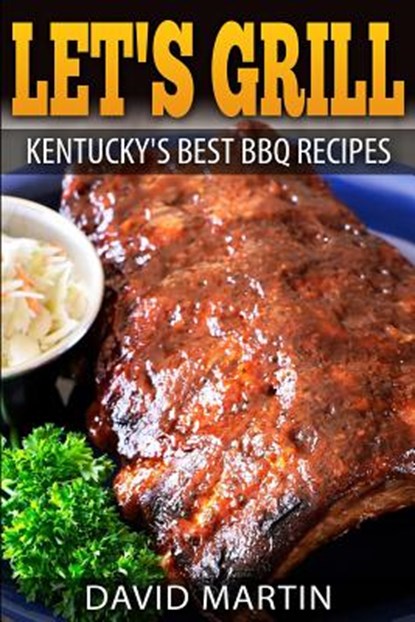 Let's Grill! Kentucky's Best BBQ Recipes, David Martin - Paperback - 9781976233692