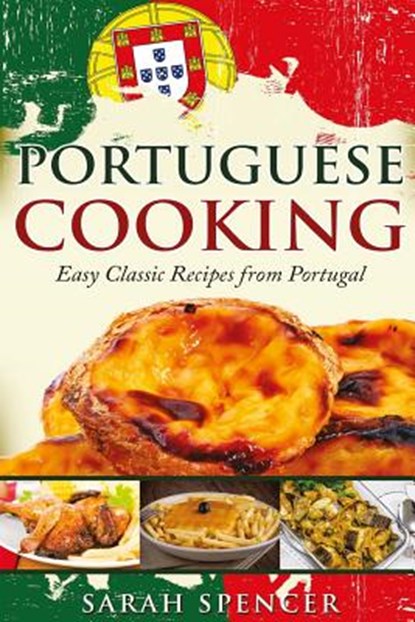 Portuguese Cooking ***Black and White Edition***: Easy Classic Recipes from Portugal, Sarah Spencer - Paperback - 9781976319082