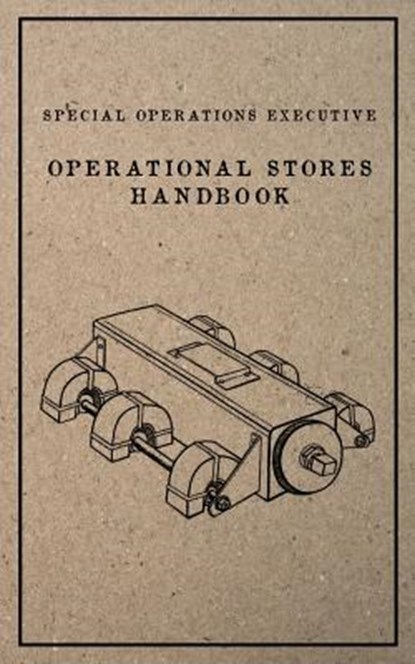 Special Operations Executive Operational Stores Handbook: English Language Version, Special Operations Executive - Paperback - 9781976343421